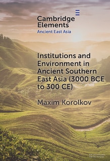 Front cover_Institutions and Environment in Ancient Southern East Asia (3000 BCE to 300 CE)