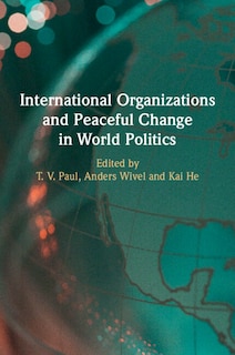 Couverture_International Organizations and Peaceful Change in World Politics