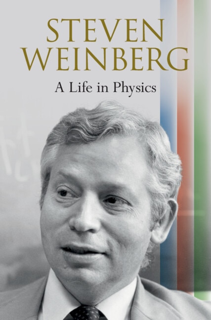 Front cover_Steven Weinberg: A Life in Physics