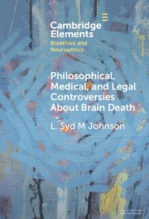 Front cover_Philosophical, Medical, and Legal Controversies About Brain Death