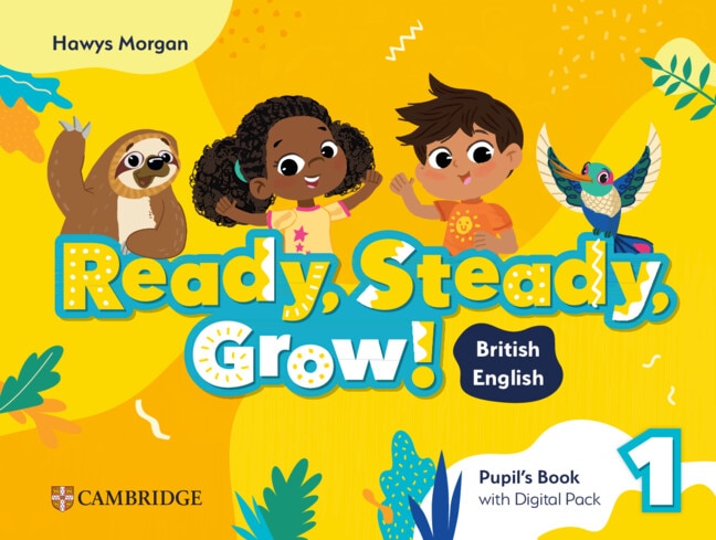 Front cover_Ready, Steady, Grow! Level 1 Pupil's Book with Digital Pack British English