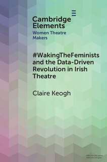 Front cover_#WakingTheFeminists and the Data-Driven Revolution in Irish Theatre
