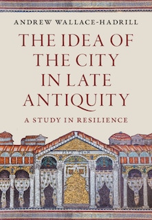 Couverture_The Idea of the City in Late Antiquity