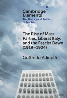 Couverture_The Rise of Mass Parties, Liberal Italy, and the Fascist Dawn (1919–1924)