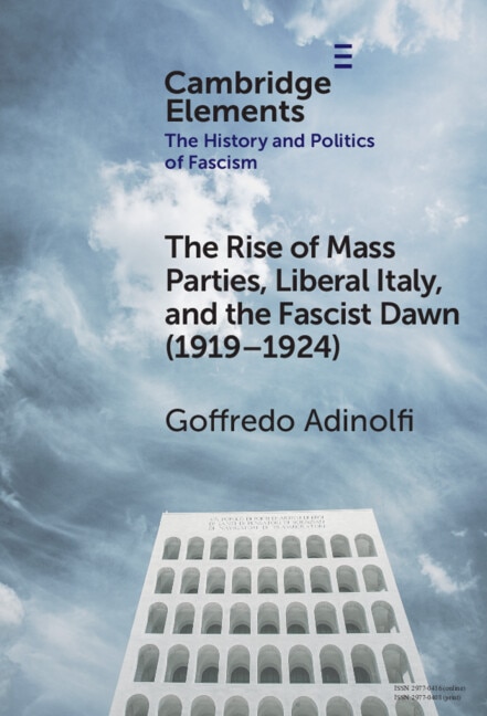 Couverture_The Rise of Mass Parties, Liberal Italy, and the Fascist Dawn (1919–1924)