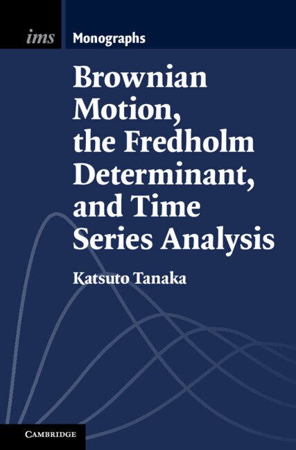 Couverture_Brownian Motion, the Fredholm Determinant, and Time Series Analysis