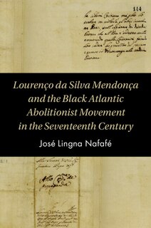 Front cover_Lourenço da Silva Mendonça and the Black Atlantic Abolitionist Movement in the Seventeenth Century