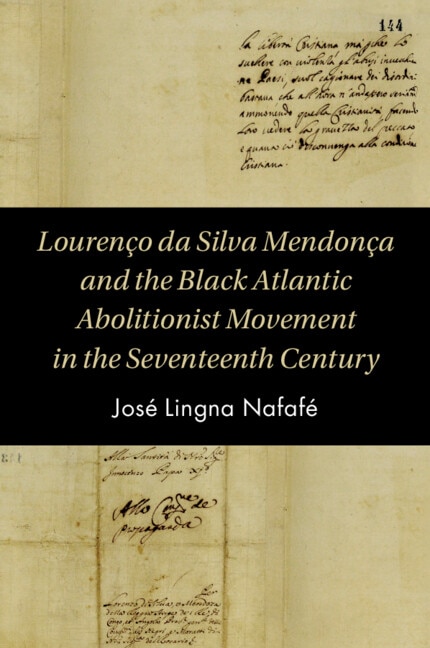 Front cover_Lourenço da Silva Mendonça and the Black Atlantic Abolitionist Movement in the Seventeenth Century