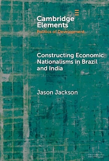 Front cover_Constructing Economic Nationalisms in Brazil and India