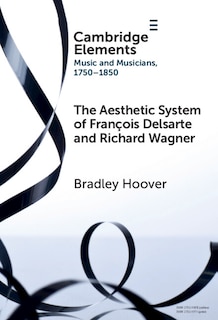 Front cover_The Aesthetic System of François Delsarte and Richard Wagner