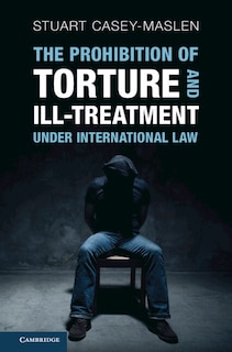 Couverture_The Prohibition of Torture and Ill-Treatment under International Law