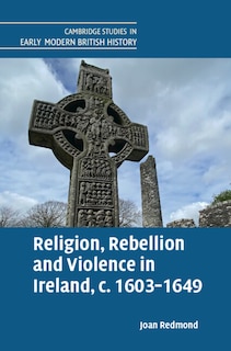 Couverture_Religion, Rebellion and Violence in Ireland, c. 1603-1649
