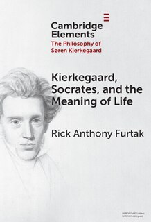 Front cover_Kierkegaard, Socrates, and the Meaning of Life