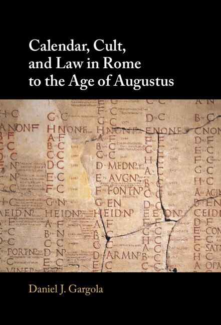 Front cover_Calendar, Cult, and Law in Rome to the Age of Augustus