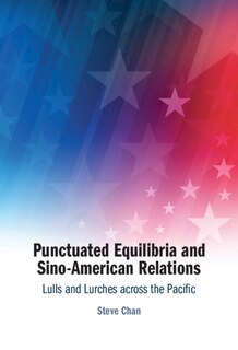 Front cover_Punctuated Equilibria and Sino-American Relations