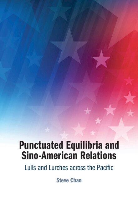 Front cover_Punctuated Equilibria and Sino-American Relations