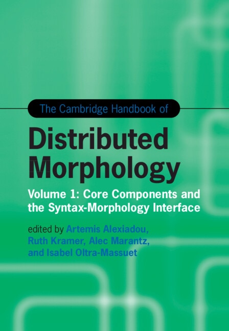 Couverture_The Cambridge Handbook of Distributed Morphology: Volume 1