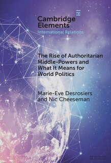Front cover_The Rise of Authoritarian Middle-Powers and What It Means for World Politics