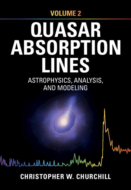 Front cover_Quasar Absorption Lines: Volume 2, Astrophysics, Analysis, and Modeling