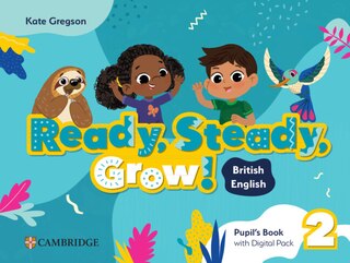 Front cover_Ready, Steady, Grow! Level 2 Pupil's Book with Digital Pack British English