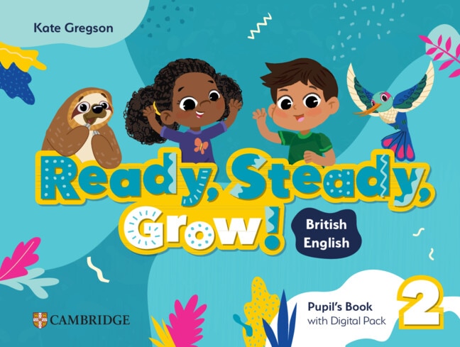 Front cover_Ready, Steady, Grow! Level 2 Pupil's Book with Digital Pack British English