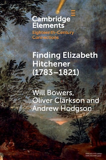 Front cover_Finding Elizabeth Hitchener (1783&ndash;1821)