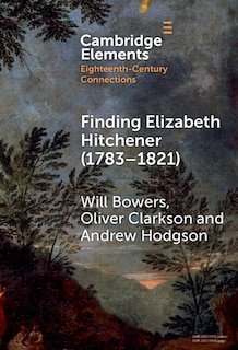Front cover_Finding Elizabeth Hitchener (1783&ndash;1821)