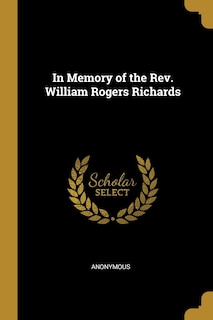 Couverture_In Memory of the Rev. William Rogers Richards