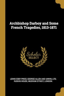 Couverture_Archbishop Darboy and Some French Tragedies, 1813-1871