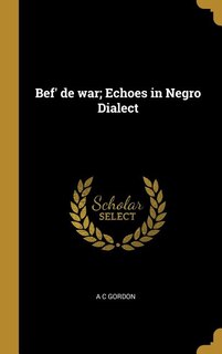 Couverture_Bef' de war; Echoes in Negro Dialect
