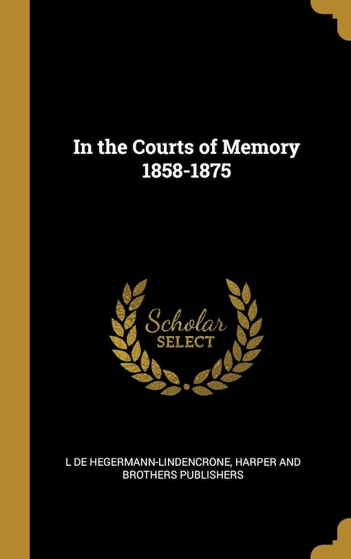 Front cover_In the Courts of Memory 1858-1875