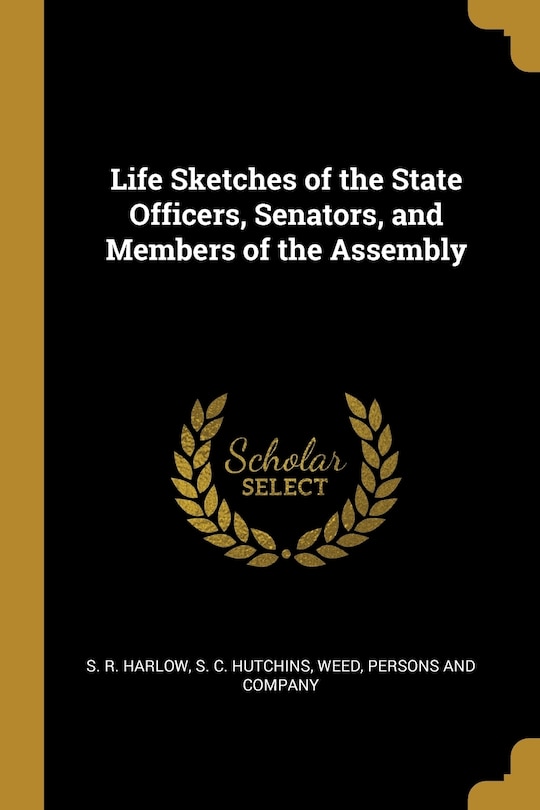 Front cover_Life Sketches of the State Officers, Senators, and Members of the Assembly