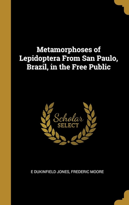 Front cover_Metamorphoses of Lepidoptera From San Paulo, Brazil, in the Free Public