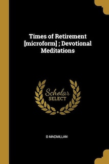 Times of Retirement [microform] ; Devotional Meditations