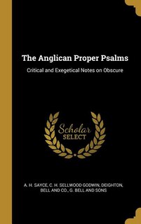 The Anglican Proper Psalms: Critical and Exegetical Notes on Obscure