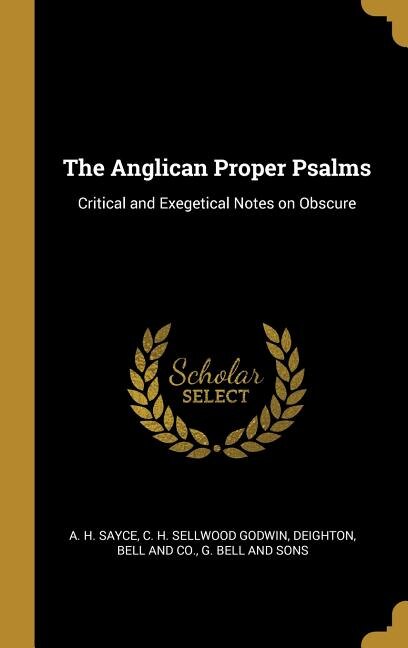 The Anglican Proper Psalms: Critical and Exegetical Notes on Obscure