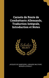Couverture_Carnets de Route de Combattants Allemands, Traduction Int&eacute;grale, Introduction et Notes