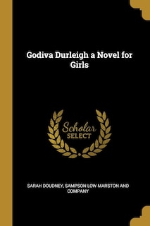 Front cover_Godiva Durleigh a Novel for Girls