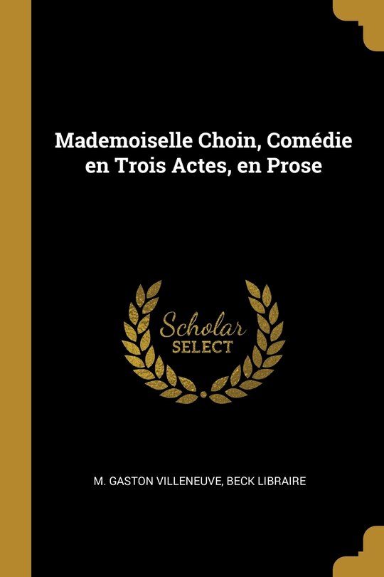 Front cover_Mademoiselle Choin, Comédie en Trois Actes, en Prose