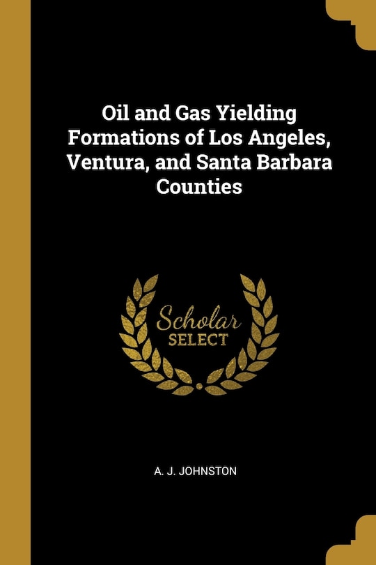 Couverture_Oil and Gas Yielding Formations of Los Angeles, Ventura, and Santa Barbara Counties