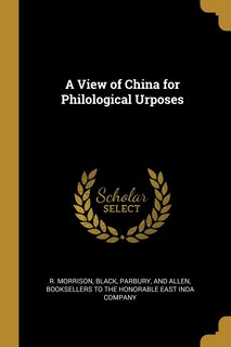 Front cover_A View of China for Philological Urposes