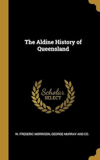 The Aldine History of Queensland