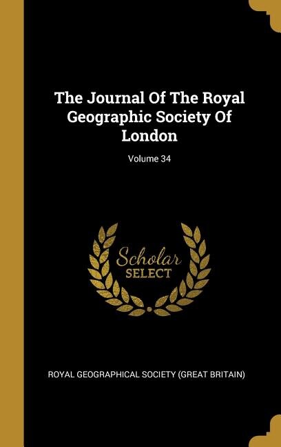 Couverture_The Journal Of The Royal Geographic Society Of London; Volume 34