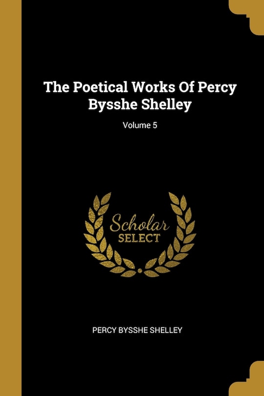 Couverture_The Poetical Works Of Percy Bysshe Shelley; Volume 5