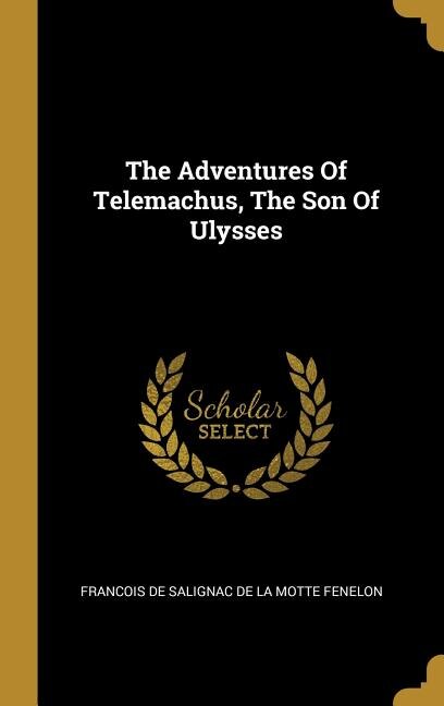 The Adventures Of Telemachus, The Son Of Ulysses