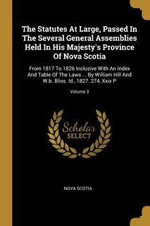 Front cover_The Statutes At Large, Passed In The Several General Assemblies Held In His Majesty's Province Of Nova Scotia