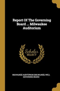 Couverture_Report Of The Governing Board ... Milwaukee Auditorium