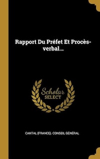 Couverture_Rapport Du Pr&eacute;fet Et Proc&egrave;s-verbal...
