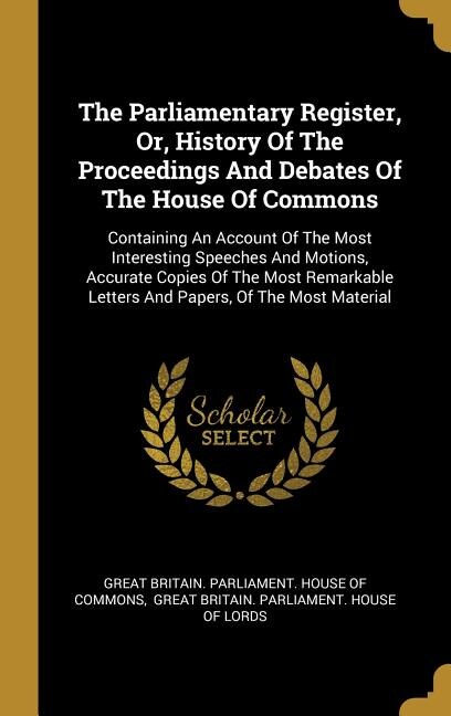 Couverture_The Parliamentary Register, Or, History Of The Proceedings And Debates Of The House Of Commons