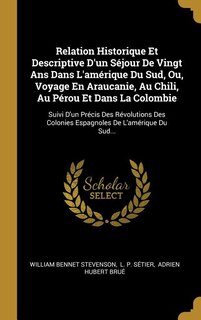 Front cover_Relation Historique Et Descriptive D'un Séjour De Vingt Ans Dans L'amérique Du Sud, Ou, Voyage En Araucanie, Au Chili, Au Pérou Et Dans La Colombie